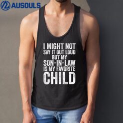 My Son-In-Law Is My Favorite Child Funny Parents' Day Tank Top