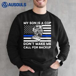 My Son Is A Cop Don't Make Me American Flag Police Son Sweatshirt