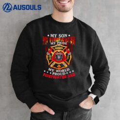 My Son My Firefighter Hero  Proud Firefighter Dad Father Sweatshirt