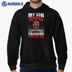 My Son Risks His Life For Strangers Firefighter Mom Hoodie