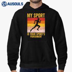 My Sport Is Your Sports Punishment Track Cross Country Hoodie