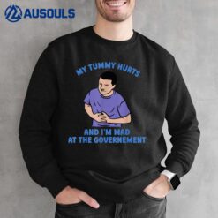 My Tummy Hurts And I'm Mad At The Government Essential Sweatshirt