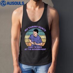 My Tummy Hurts And I'm Mad At The GovernmentVer 3 Tank Top