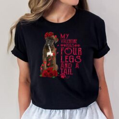 My Valentine Has Four Legs And A Tall Boxer T-Shirt