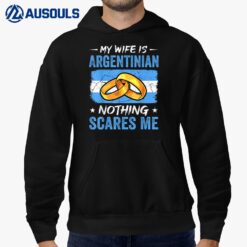 My Wife Is Argentinian Nothing Scares Me Argentina Husband Hoodie