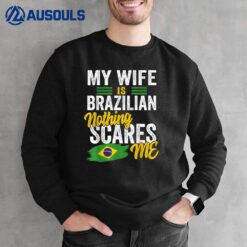 My Wife Is Brazilian Brazil Heritage Roots Flag Souvenir Sweatshirt