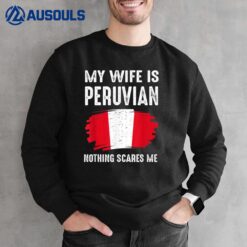 My Wife Is Peruvian Peru Pride Flag Heritage Roots Proud Sweatshirt