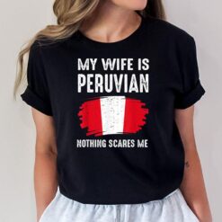 My Wife Is Peruvian Peru Pride Flag Heritage Roots Proud T-Shirt