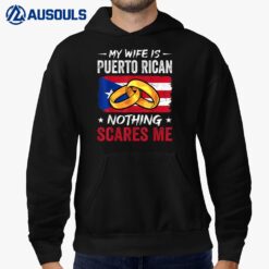 My Wife Is Puerto Rican Nothing Scares Me Funny Husband Hoodie