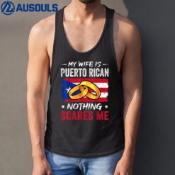 My Wife Is Puerto Rican Nothing Scares Me Funny Husband Tank Top