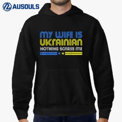 My Wife Is Ukrainian Nothing Scares Me Stand With Ukraine Hoodie