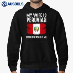 My Wife is PERUVIAN Nothing Scares Me_From Funny Husband Hoodie