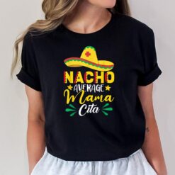 Nacho Average Mamacita Cinco de Mayo Funny Mexican Fiesta T-Shirt