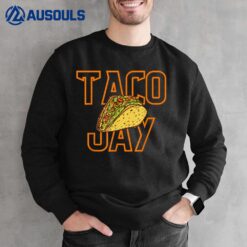 Nacho Average Taco Jay Funny Food Lover Sweatshirt