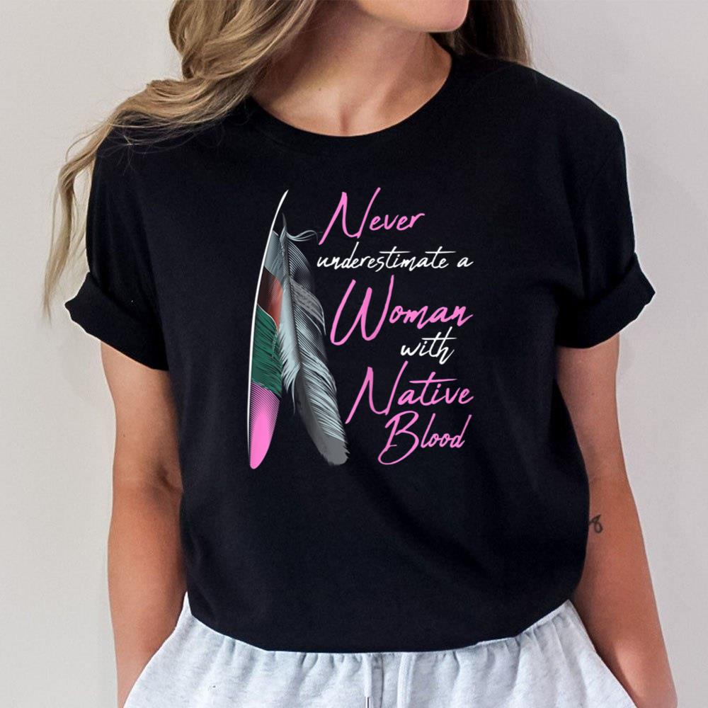 Native American Indian A Woman With Native Blood Unisex T-Shirt