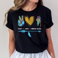 Native American blood peace love native blood T-Shirt