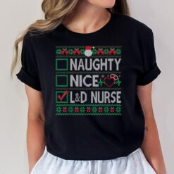 Naughty Nice Labor And Delivery Nurse Christmas List Ugly T-Shirt