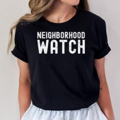 Neighborhood Watch T-Shirt