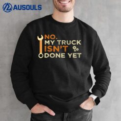 Nein mein Truck ist noch nicht fertig Garag Mechanic Tools Sweatshirt