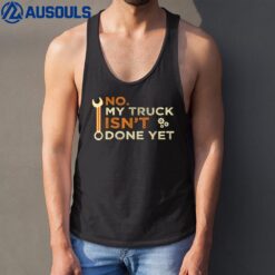 Nein mein Truck ist noch nicht fertig Garag Mechanic Tools Tank Top