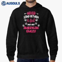 Never Stand Between A Girl And Her American Bully Dog Lover Hoodie