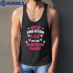 Never Stand Between A Girl And Her American Bully Dog Lover Tank Top