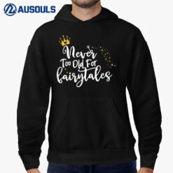 Never Too Old For Fairytales Hoodie