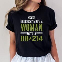 Never Underestimate A Women With A DD 214 Veteran Women T-Shirt