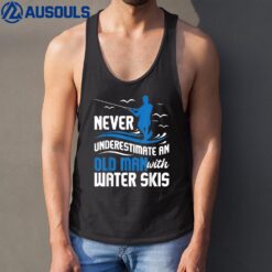 Never Underestimate An Old Man - Grandpa Water Skiing Tank Top