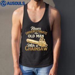Never Underestimate An Old Man - Lumberjack Logger Chainsaw Tank Top