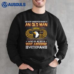 Never Underestimate An Old Man 101st Airborne Veteran Sweatshirt