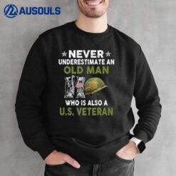 Never Underestimate An Old Man Who Is Also A US Veteran Sweatshirt