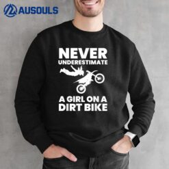 Never Underestimate a Girl on a Dirt Bike  Dirt Biking Sweatshirt
