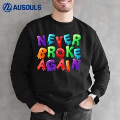 Never Broke Again Colorful And Drip Sweatshirt