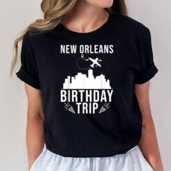 New Orleans Birthday Design New Orleans Birthday Trip T-Shirt