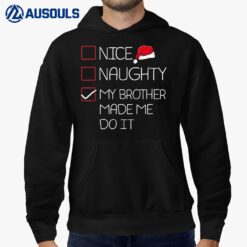 Nice Naughty My Brother Made Me Do It Christmas Pajama Funny Hoodie