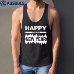 Night of New Years Eve - Happy Fucking New Year Tank Top