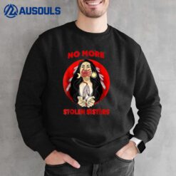 No. More. Stolen. Sisters. Native. American Stop. MMIW Sweatshirt