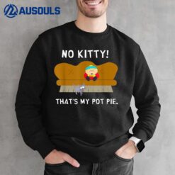 No Kitty That's My Pot Pie Funny Saying Quotes Sweatshirt