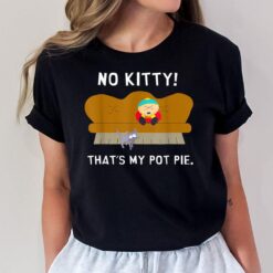No Kitty That's My Pot Pie Funny Saying Quotes T-Shirt