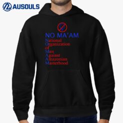 No Ma'am National Organization Of Men Against Amazonian Hoodie