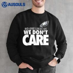 No One Likes Us We Don't Care Sweatshirt