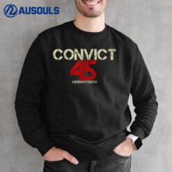 No One Man or Woman Is Above The Law Convict 45 anti trump Sweatshirt