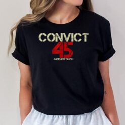 No One Man or Woman Is Above The Law Convict 45 anti trump T-Shirt