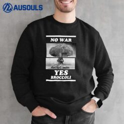 No War Yes Broccoli Sweatshirt