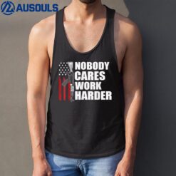 Nobody Cares Work Harder U.S Flag Veteran Tank Top