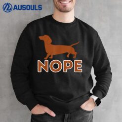 Nope Dachshund Lover Wiener Dog Badger Dog Sausage Dog Sweatshirt