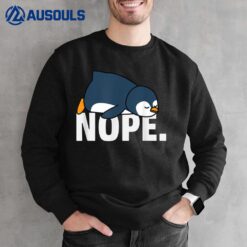 Nope Penguin Funny Procrastinator  for Penguin Enthusiast Sweatshirt