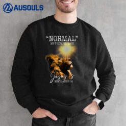 Normal Isn't Coming Back But Jesus Is Cross Christian Easter Sweatshirt