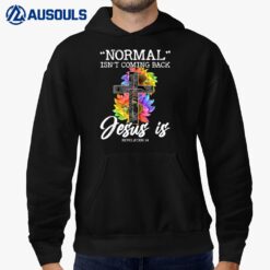 Normal Isn't Coming Back But Jesus Is Faith Sunflower Hoodie